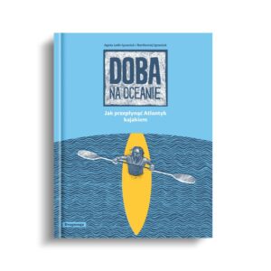 Doba na Oceanie. Jak przepłynąć Atlantyk kajakiem